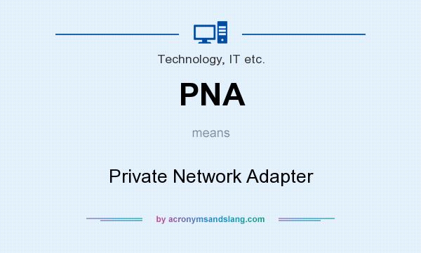 What does PNA mean? It stands for Private Network Adapter