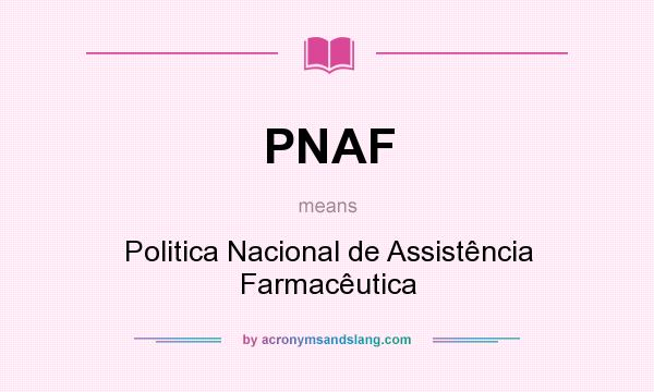 What does PNAF mean? It stands for Politica Nacional de Assistência Farmacêutica