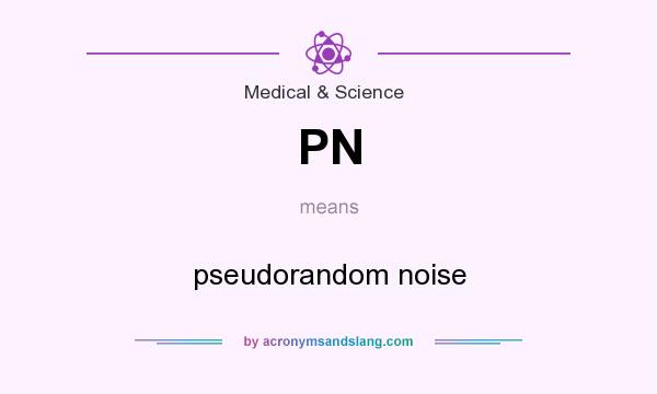 What does PN mean? It stands for pseudorandom noise