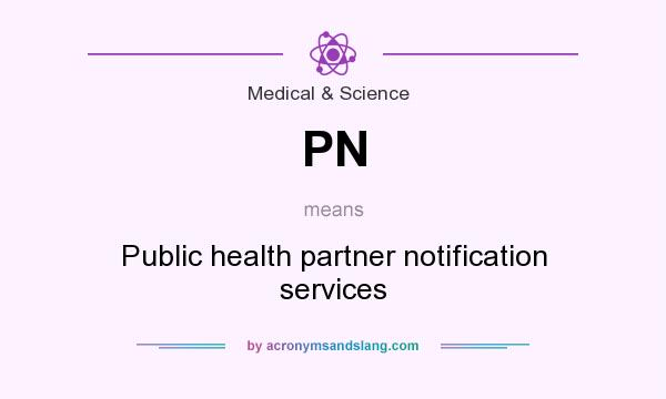 What does PN mean? It stands for Public health partner notification services