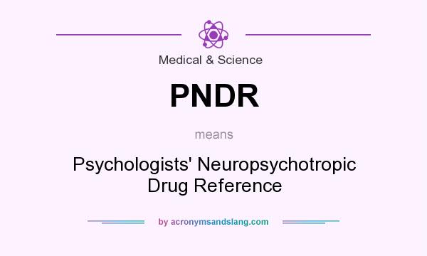 What does PNDR mean? It stands for Psychologists` Neuropsychotropic Drug Reference
