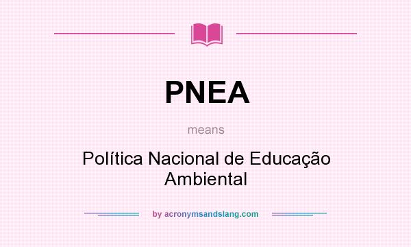 What does PNEA mean? It stands for Política Nacional de Educação Ambiental