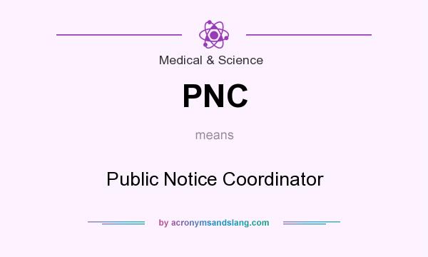 What does PNC mean? It stands for Public Notice Coordinator