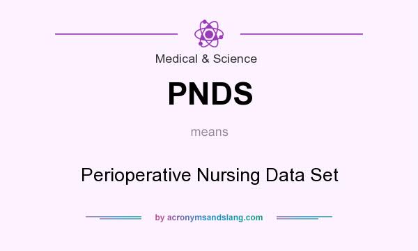 What does PNDS mean? It stands for Perioperative Nursing Data Set
