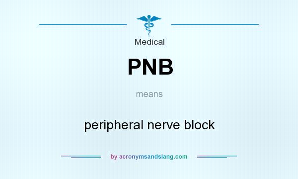 What does PNB mean? It stands for peripheral nerve block