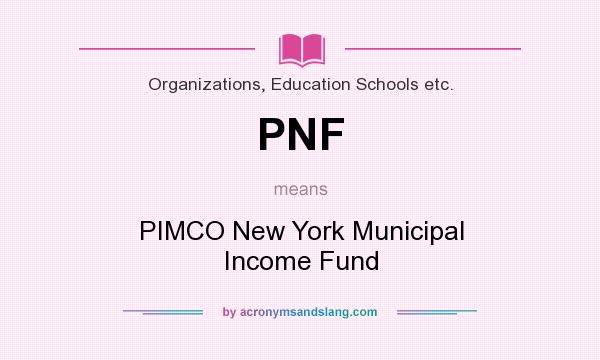 What does PNF mean? It stands for PIMCO New York Municipal Income Fund