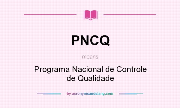 What does PNCQ mean? It stands for Programa Nacional de Controle de Qualidade