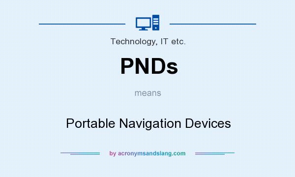 What does PNDs mean? It stands for Portable Navigation Devices