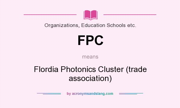 What does FPC mean? It stands for Flordia Photonics Cluster (trade association)