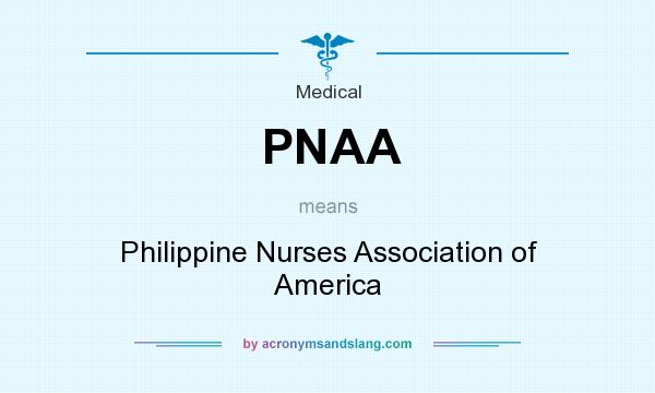 What does PNAA mean? It stands for Philippine Nurses Association of America