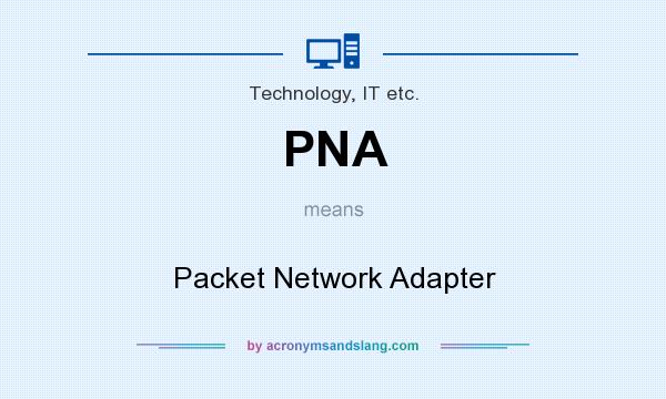 What does PNA mean? It stands for Packet Network Adapter