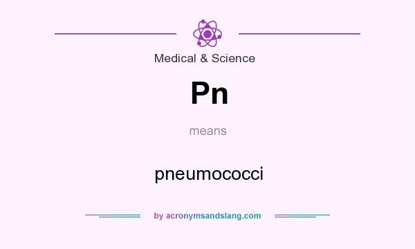 What does Pn mean? It stands for pneumococci
