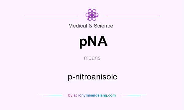 What does pNA mean? It stands for p-nitroanisole
