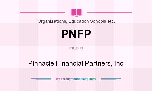 What does PNFP mean? It stands for Pinnacle Financial Partners, Inc.
