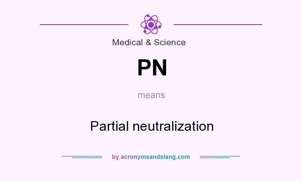 What does PN mean? It stands for Partial neutralization