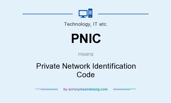 What does PNIC mean? It stands for Private Network Identification Code