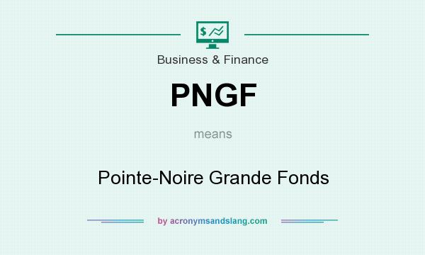 What does PNGF mean? It stands for Pointe-Noire Grande Fonds