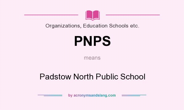 What does PNPS mean? It stands for Padstow North Public School