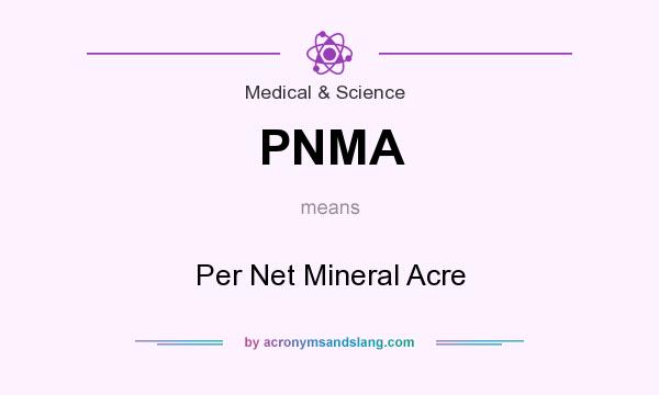 What does PNMA mean? It stands for Per Net Mineral Acre
