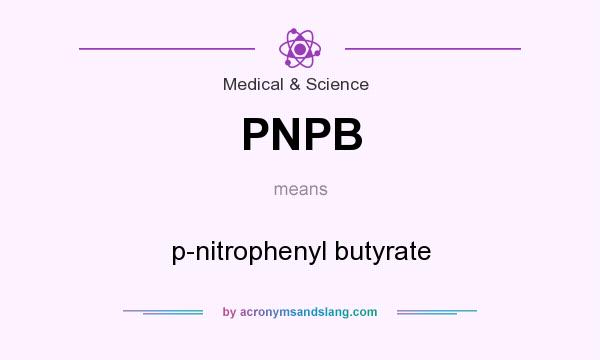 What does PNPB mean? It stands for p-nitrophenyl butyrate