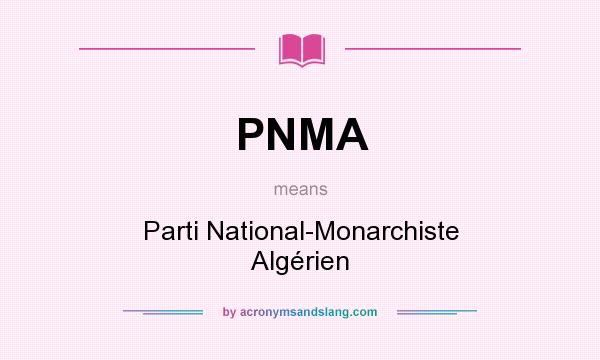 What does PNMA mean? It stands for Parti National-Monarchiste Algérien