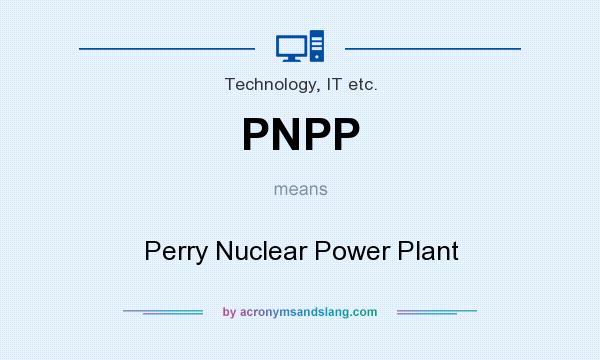 What does PNPP mean? It stands for Perry Nuclear Power Plant