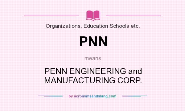 What does PNN mean? It stands for PENN ENGINEERING and MANUFACTURING CORP.