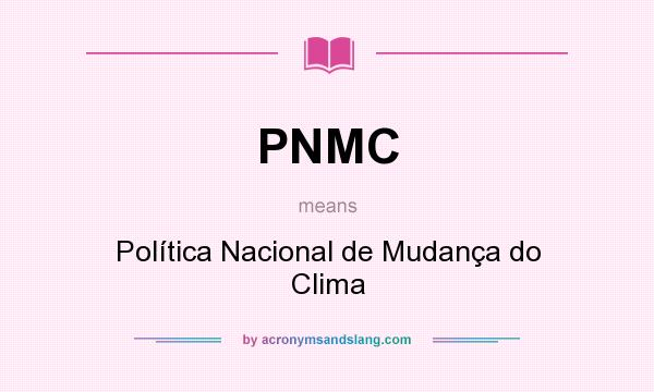 What does PNMC mean? It stands for Política Nacional de Mudança do Clima