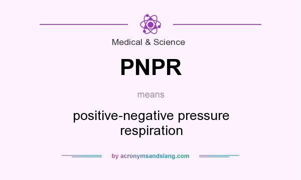 What does PNPR mean? It stands for positive-negative pressure respiration