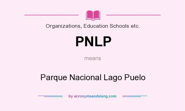 What does PNLP mean? It stands for Parque Nacional Lago Puelo