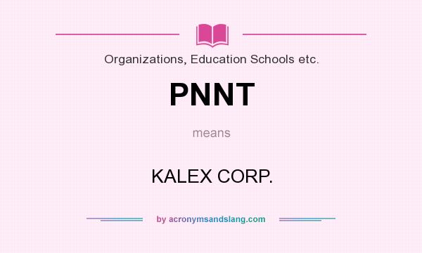 What does PNNT mean? It stands for KALEX CORP.