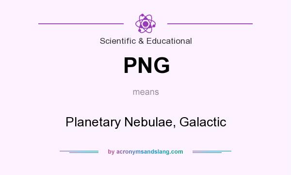 What does PNG mean? It stands for Planetary Nebulae, Galactic