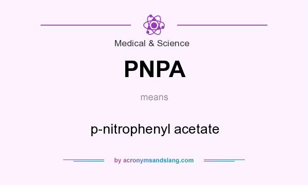 What does PNPA mean? It stands for p-nitrophenyl acetate