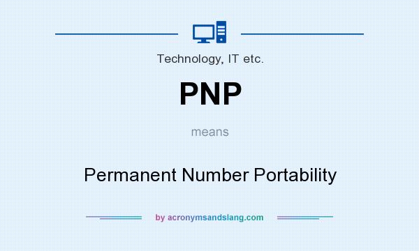 What does PNP mean? It stands for Permanent Number Portability