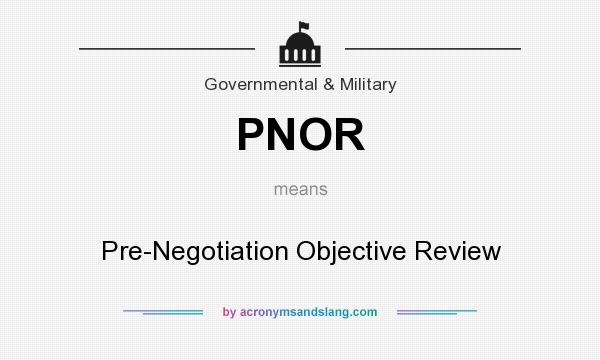 What does PNOR mean? It stands for Pre-Negotiation Objective Review