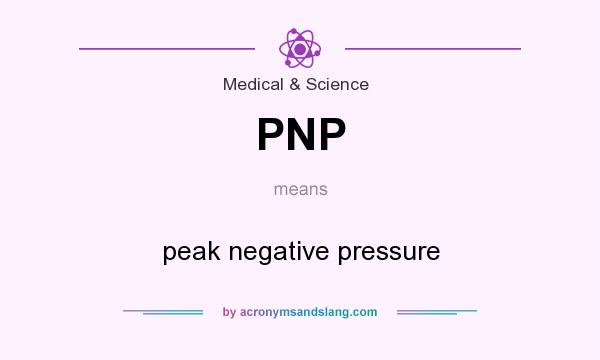 What does PNP mean? It stands for peak negative pressure