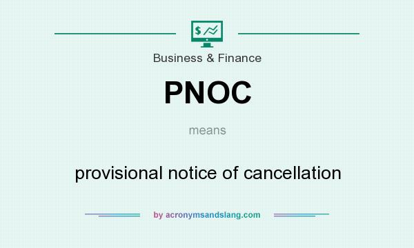 What does PNOC mean? It stands for provisional notice of cancellation