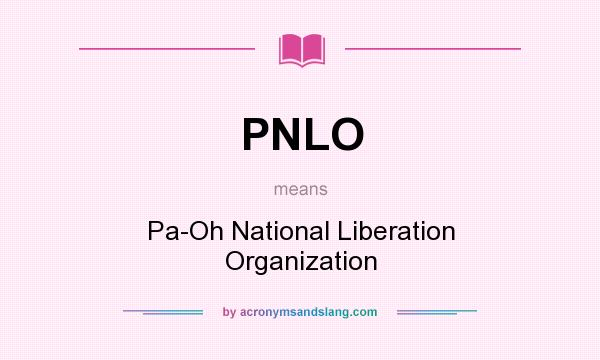 What does PNLO mean? It stands for Pa-Oh National Liberation Organization