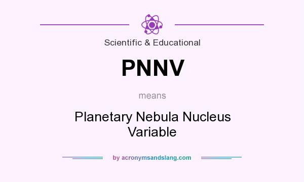 What does PNNV mean? It stands for Planetary Nebula Nucleus Variable