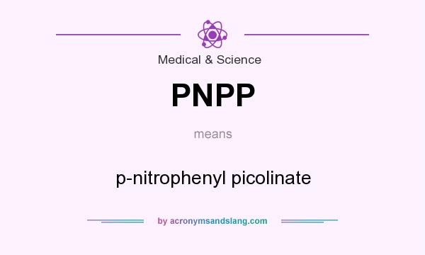 What does PNPP mean? It stands for p-nitrophenyl picolinate