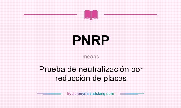 What does PNRP mean? It stands for Prueba de neutralización por reducción de placas