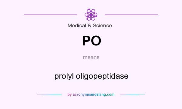 What does PO mean? It stands for prolyl oligopeptidase