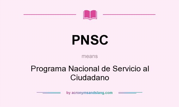 What does PNSC mean? It stands for Programa Nacional de Servicio al Ciudadano
