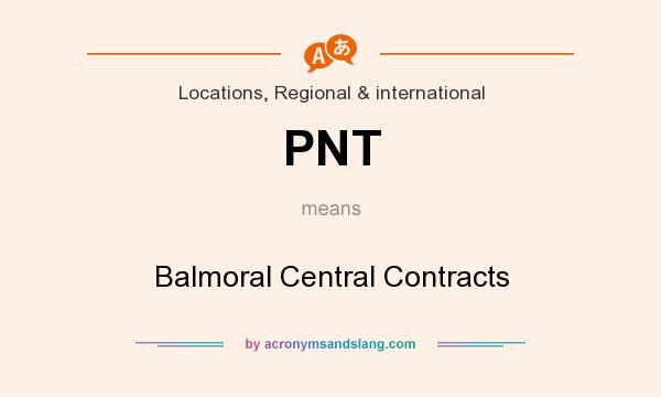 What does PNT mean? It stands for Balmoral Central Contracts