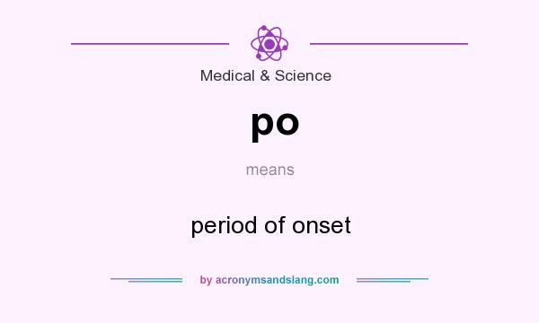 What does po mean? It stands for period of onset