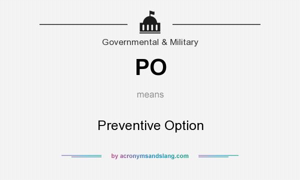 What does PO mean? It stands for Preventive Option