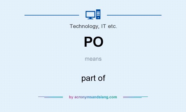 What does PO mean? It stands for part of