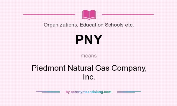 What does PNY mean? It stands for Piedmont Natural Gas Company, Inc.