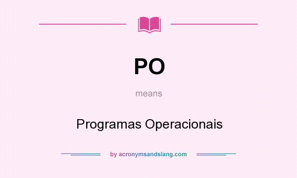 What does PO mean? It stands for Programas Operacionais