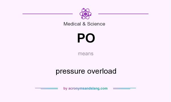 What does PO mean? It stands for pressure overload